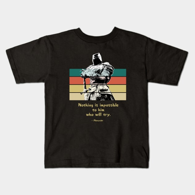 Warriors Quotes V: "Nothing is impossible to him who will try" Kids T-Shirt by NoMans